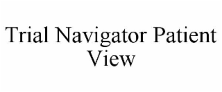 TRIAL NAVIGATOR PATIENT VIEW