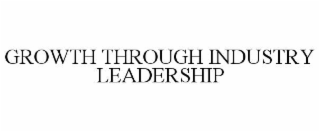 GROWTH THROUGH INDUSTRY LEADERSHIP