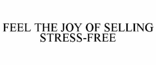 FEEL THE JOY OF SELLING STRESS-FREE