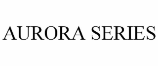 AURORA SERIES