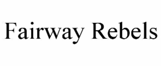 FAIRWAY REBELS