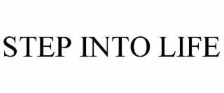 STEP INTO LIFE