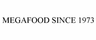MEGAFOOD SINCE 1973