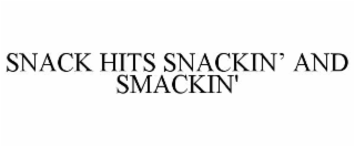 SNACK HITS SNACKIN’ AND SMACKIN'