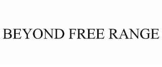 BEYOND FREE RANGE