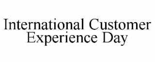 INTERNATIONAL CUSTOMER EXPERIENCE DAY
