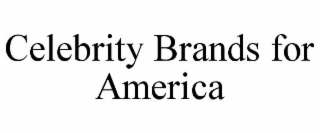 CELEBRITY BRANDS FOR AMERICA