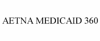 AETNA MEDICAID 360