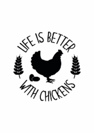 LIFE IS BETTER WITH CHICKENS