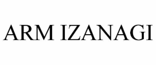 ARM IZANAGI