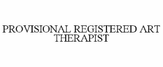 PROVISIONAL REGISTERED ART THERAPIST