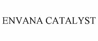ENVANA CATALYST