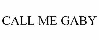 CALL ME GABY