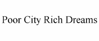 POOR CITY RICH DREAMS
