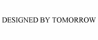 DESIGNED BY TOMORROW