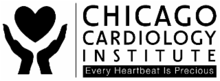 CHICAGO CARDIOLOGY INSTITUTE EVERY HEARTBEAT IS PRECIOUS
