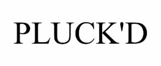PLUCK'D