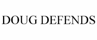 DOUG DEFENDS