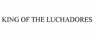KING OF THE LUCHADORES