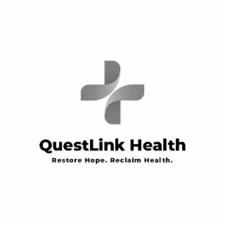 QUESTLINK HEALTH RESTORE HOPE. RECLAIM HEALTH.