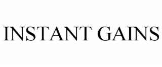 INSTANT GAINS