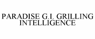 PARADISE G.I. GRILLING INTELLIGENCE