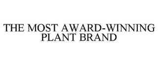 THE MOST AWARD-WINNING PLANT BRAND