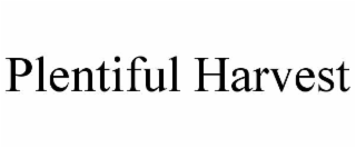 PLENTIFUL HARVEST