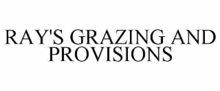 RAY'S GRAZING AND PROVISIONS