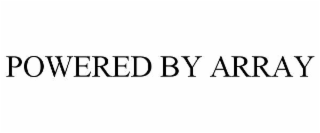 POWERED BY ARRAY