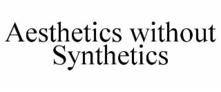 AESTHETICS WITHOUT SYNTHETICS