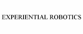 EXPERIENTIAL ROBOTICS