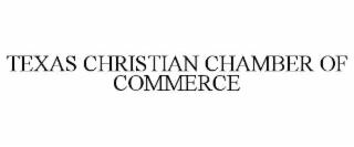 TEXAS CHRISTIAN CHAMBER OF COMMERCE