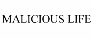 MALICIOUS LIFE
