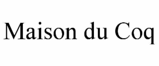 MAISON DU COQ