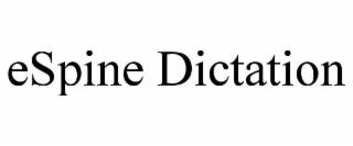 ESPINE DICTATION