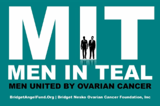 MIT MEN IN TEAL MEN UNITED BY OVARIAN CANCER BRIDGETANGELFUND.ORG I BRIDGET NESKO OVARIAN CANCER FOUNDATION, INC