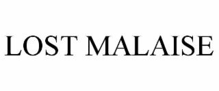 LOST MALAISE