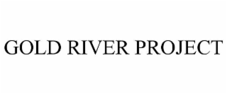 GOLD RIVER PROJECT