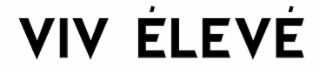 VIV ÉLEVÉ