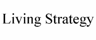 LIVING STRATEGY