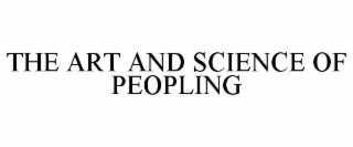 THE ART AND SCIENCE OF PEOPLING
