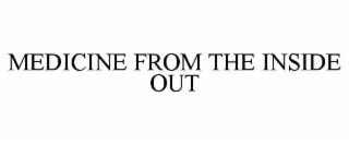 MEDICINE FROM THE INSIDE OUT