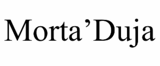 MORTA’DUJA