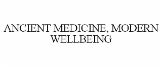 ANCIENT MEDICINE, MODERN WELLBEING