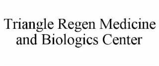 TRIANGLE REGEN MEDICINE AND BIOLOGICS CENTER