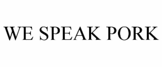 WE SPEAK PORK