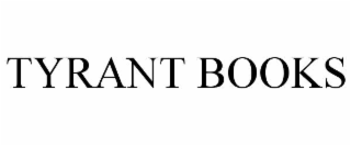 TYRANT BOOKS