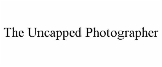 THE UNCAPPED PHOTOGRAPHER