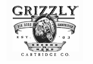 GRIZZLY BIG BORE AMMUNITION EST. '03 SECOND TO NONE CARTRIDGE CO.